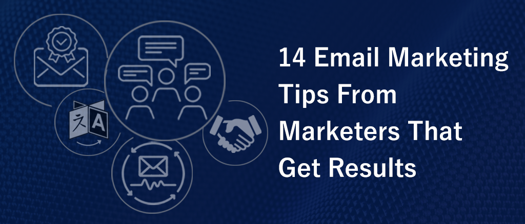 14 Email Marketing Tips From Marketers That Get Results 