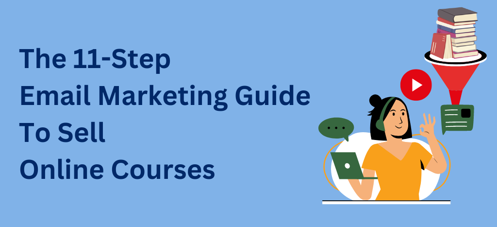 The 11-Step Email Marketing Guide To Sell Online Courses